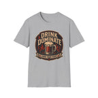 Drink and Dominate T-Shirt