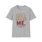 My Grill Understands Me T-Shirt