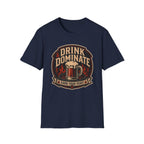Drink and Dominate T-Shirt