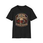 Drink and Dominate T-Shirt