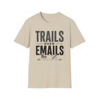 Trails Over Emails T-Shirt
