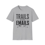 Trails Over Emails T-Shirt