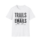 Trails Over Emails T-Shirt